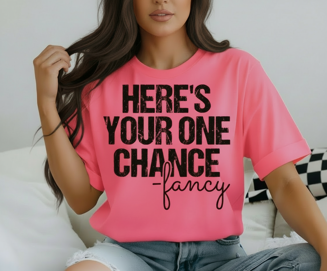 Here’s Your Chance Graphic Tshirt