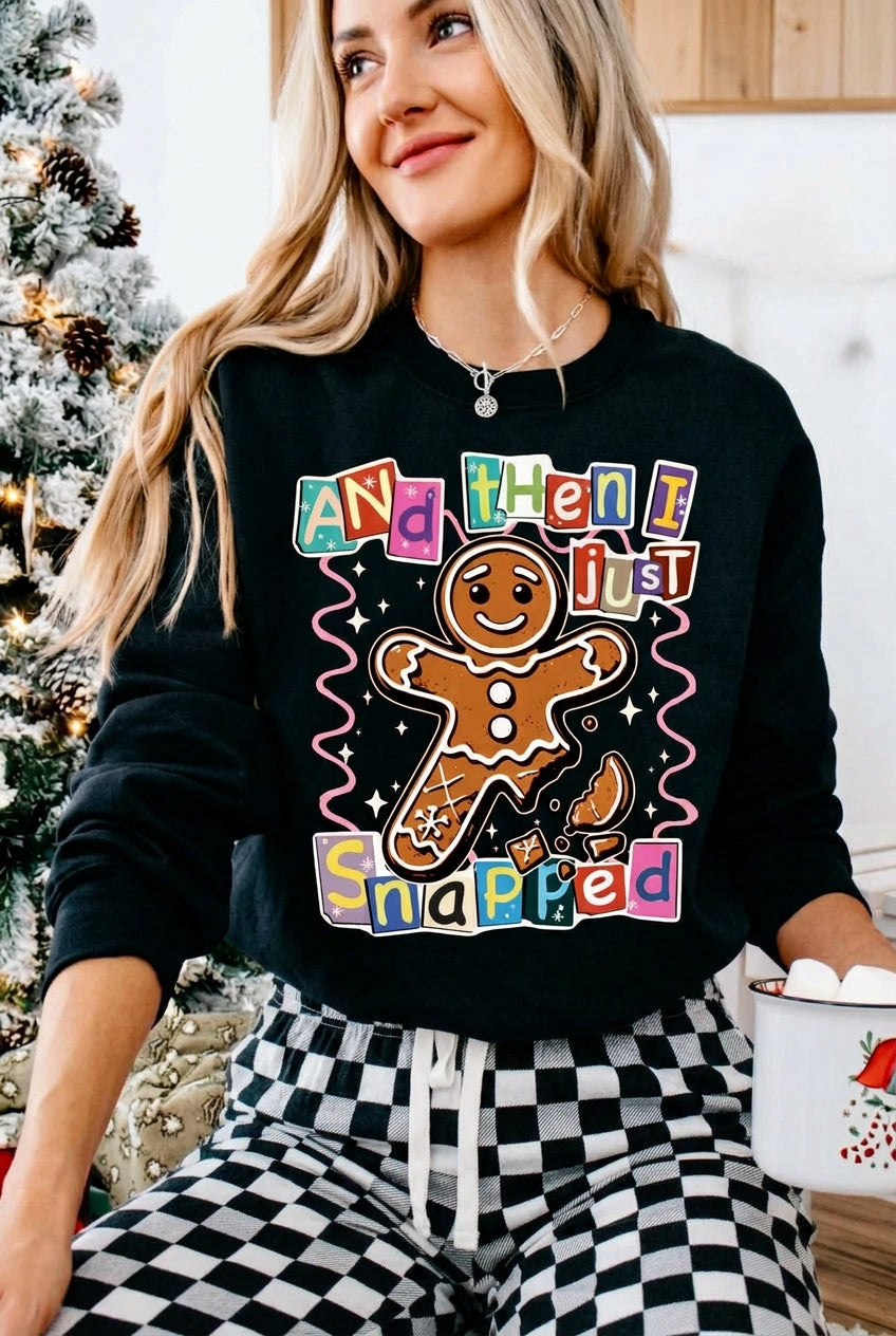 And Then I Snapped Gingerbread Graphic Sweatshirt