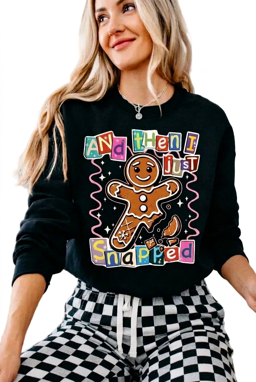 And Then I Snapped Gingerbread Graphic Sweatshirt