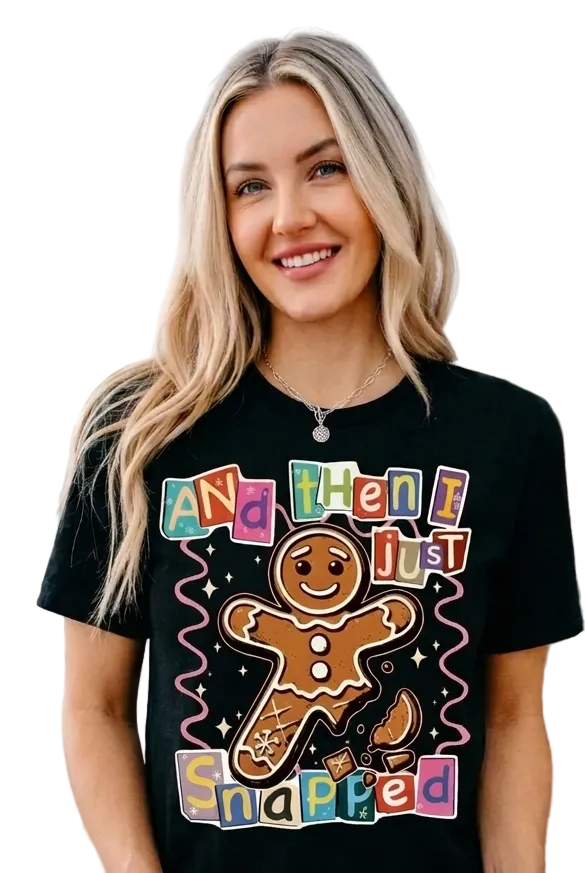 Just Snapped Gingerbread Graphic Tshirt