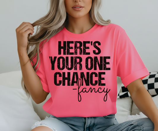 Here’s Your Chance Graphic Tshirt