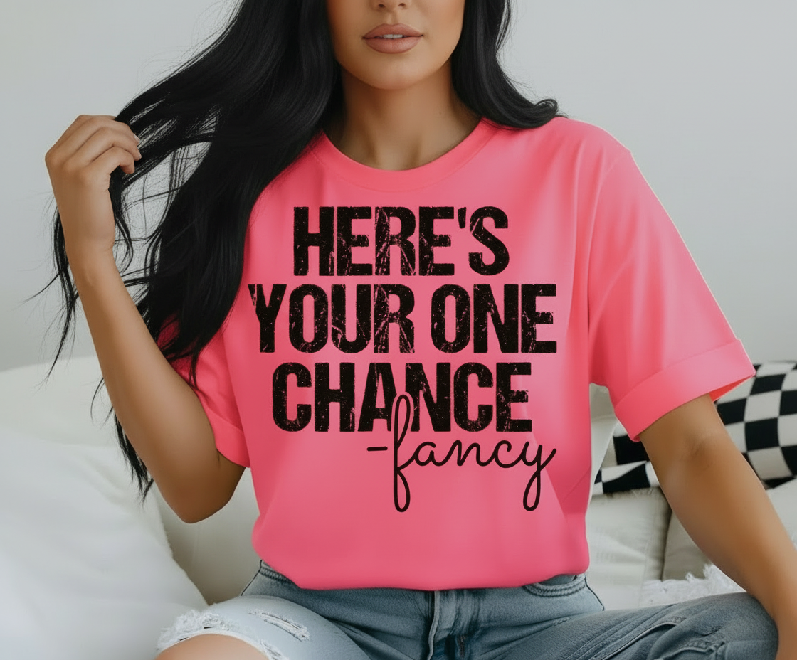 Here’s Your Chance Graphic Tshirt