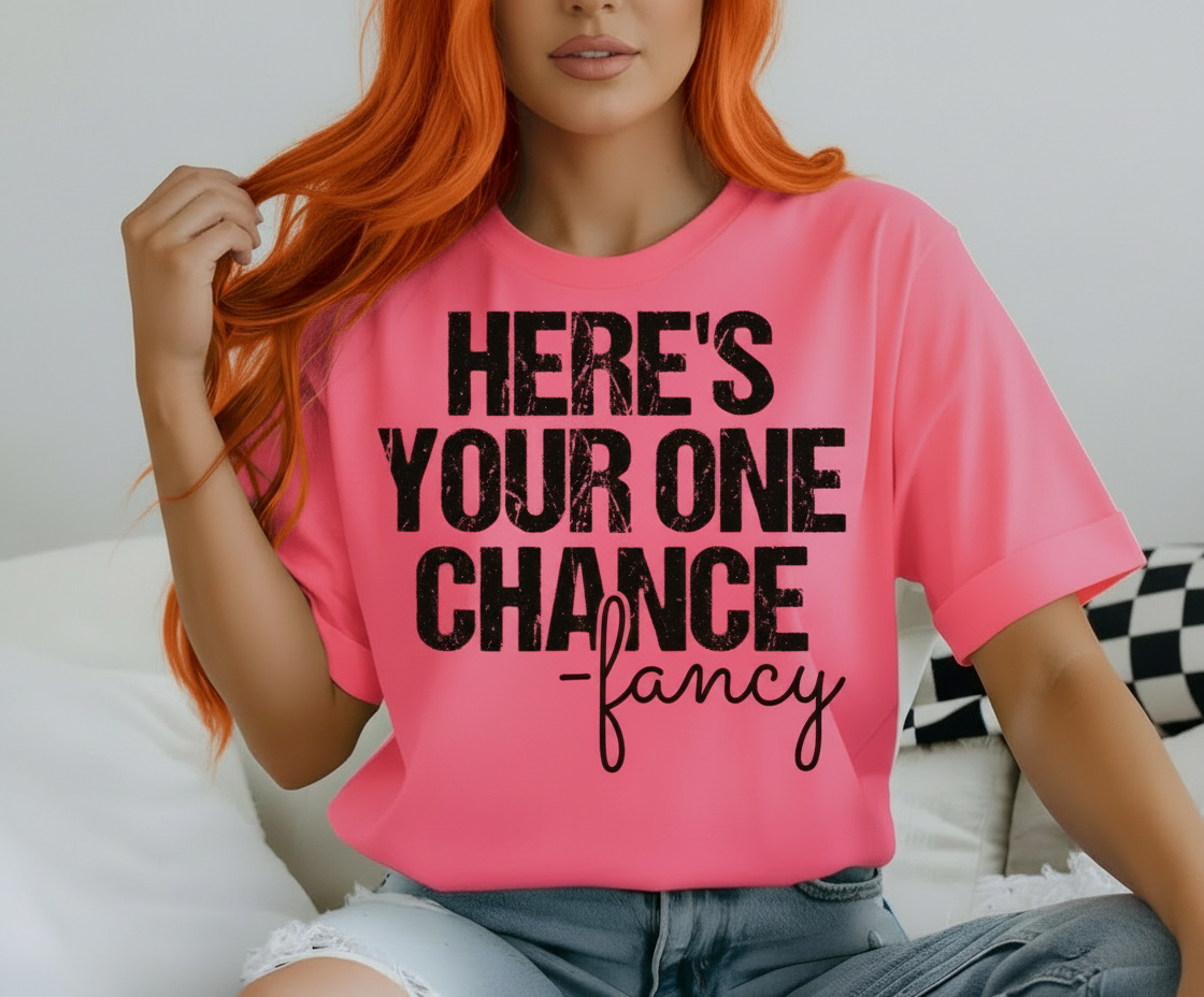 Here’s Your Chance Graphic Tshirt