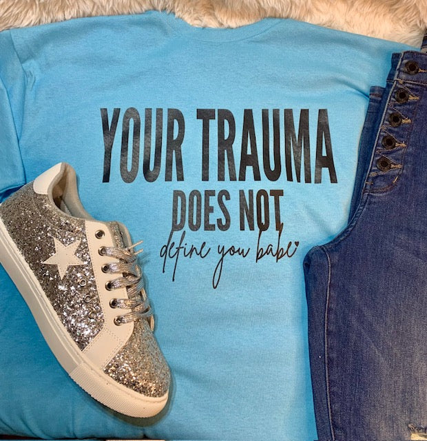 Your Trauma Does Not Define You Babe Graphic Tee